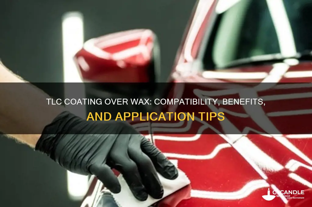 can you use tlc coating over wax