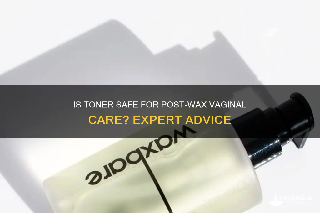 can you use toner on your vagina after a wax