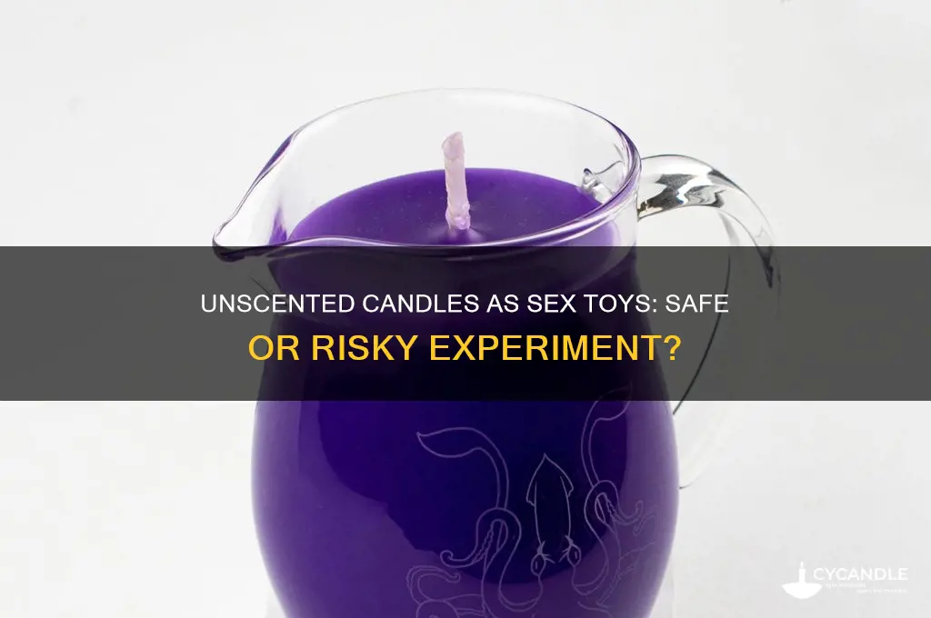 can you use unscented candles as sex toys