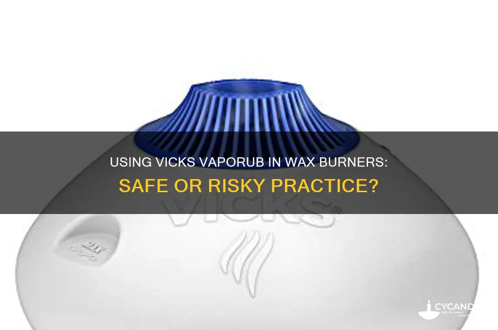 can you use vabor rub in ascented wax burner