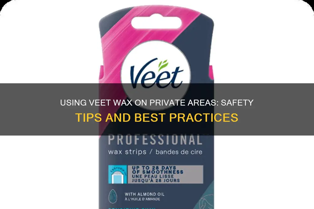 can you use veet wax on your private area