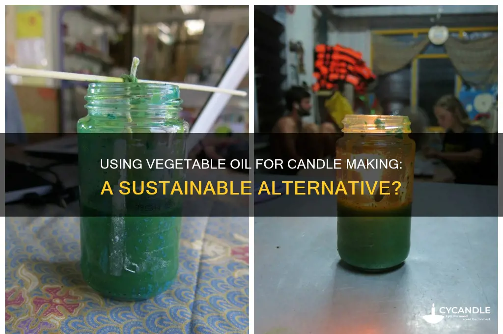 can you use vegetable oil to make candles