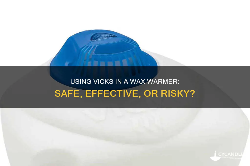 can you use vicks in a wax warmer