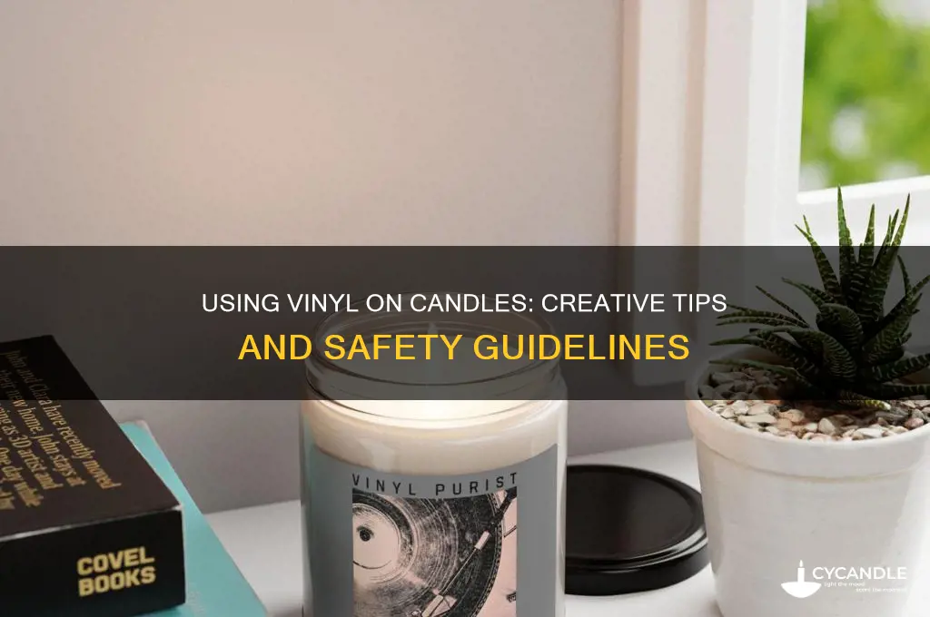 can you use vinyl on candles