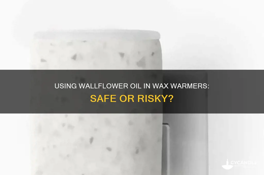 can you use wallflower oil in a wax warmer