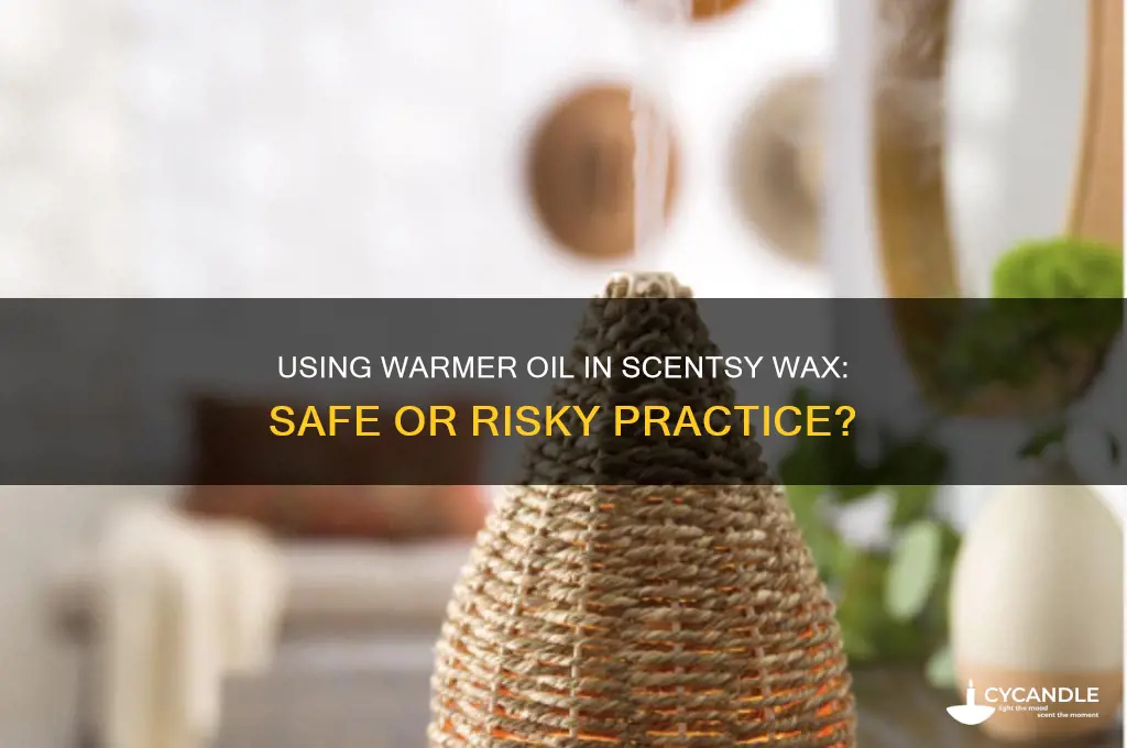 can you use warmer oil in a scentsy wax