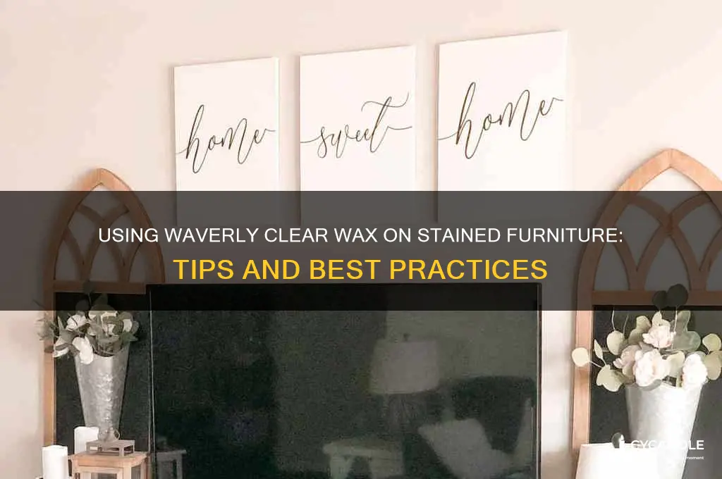can you use waverly clear wax on stain furniture