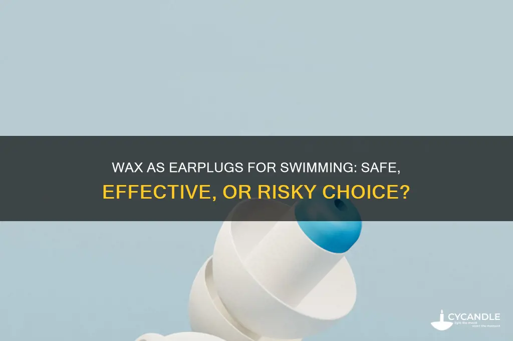 can you use wax as earplugs swimming