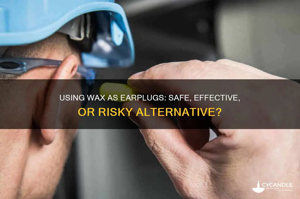 can you use wax as earplugs