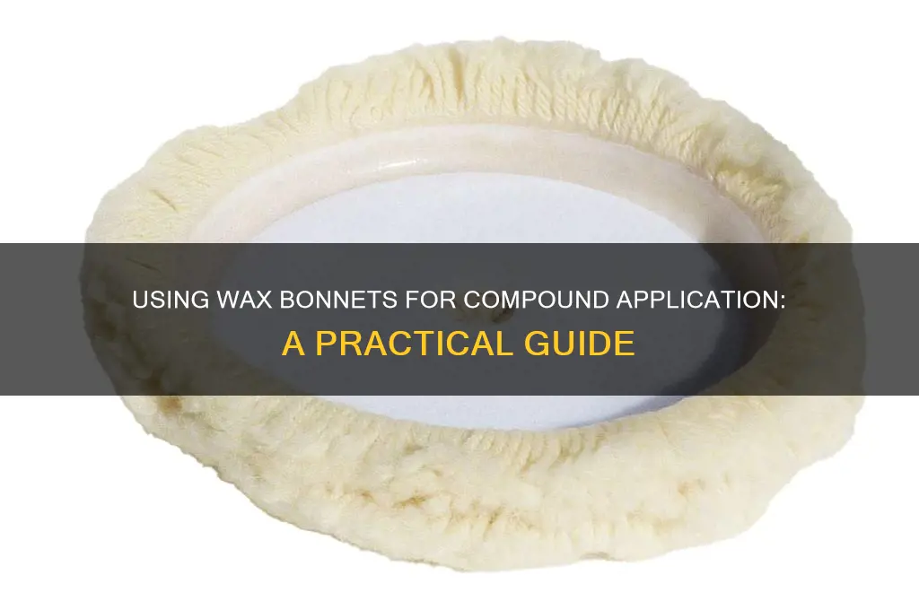 can you use wax bonnet for compoud
