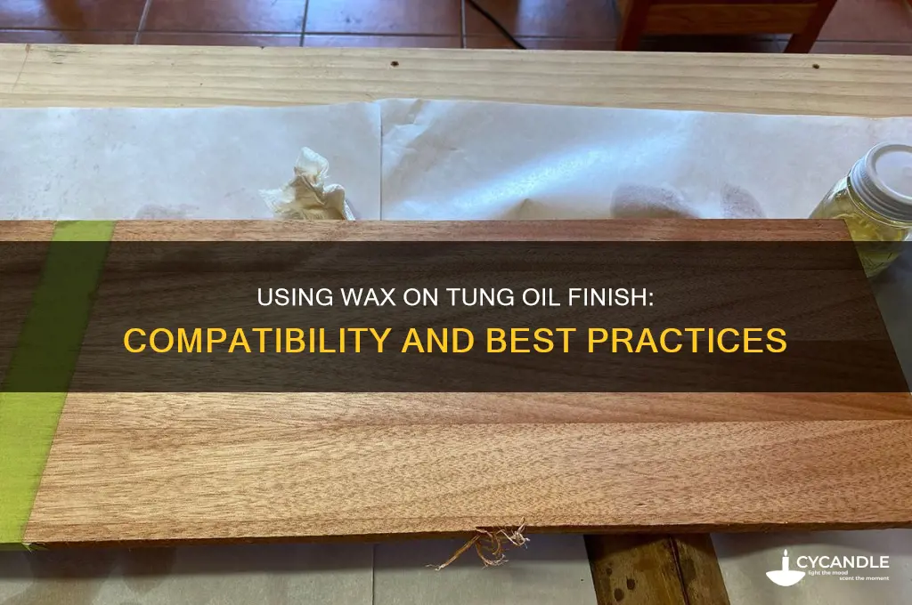 can you use wax on a tung oil finish