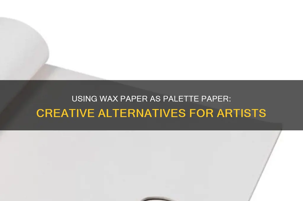 can you use wax paper as palette paper