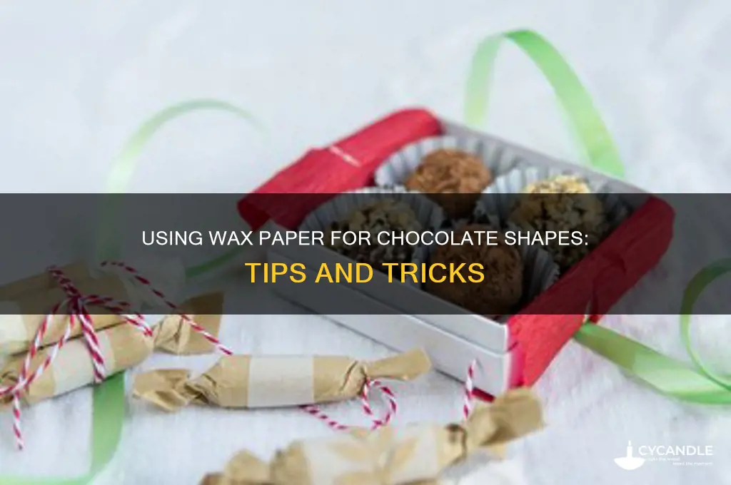 can you use wax paper for chcolate shapes