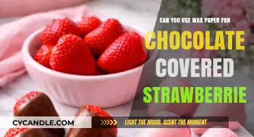 Wax Paper for Chocolate Covered Strawberries: A Sweet Solution?