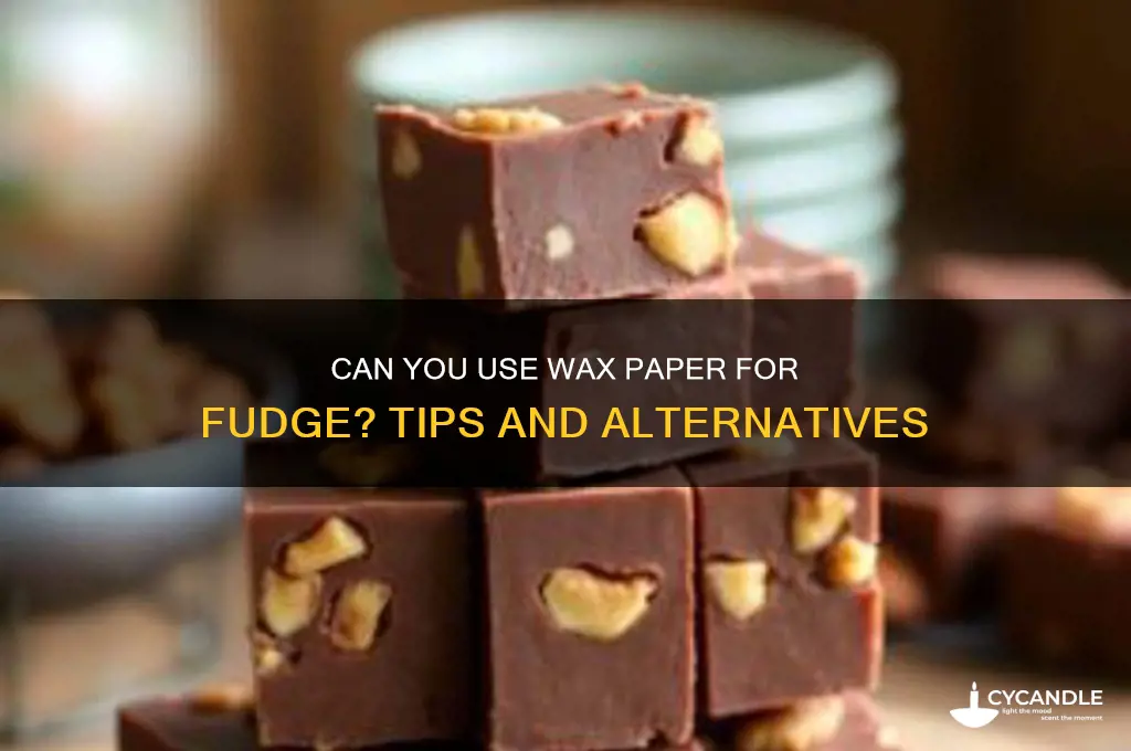 can you use wax paper for fudge