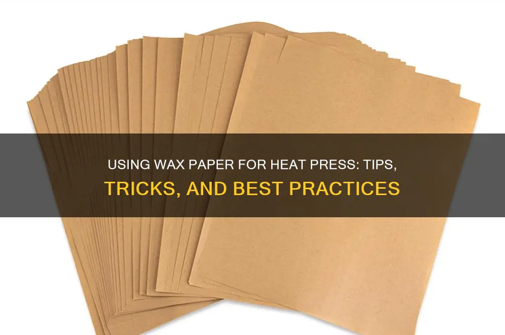 can you use wax paper for heat press