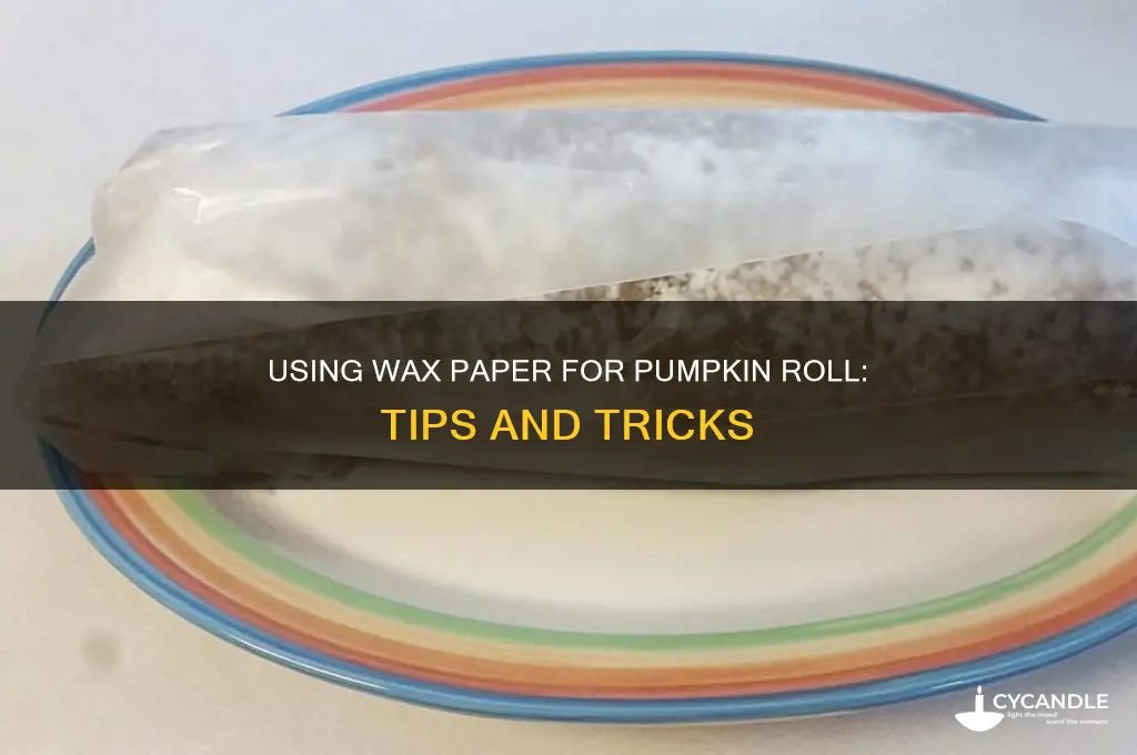 can you use wax paper for pumpkin roll