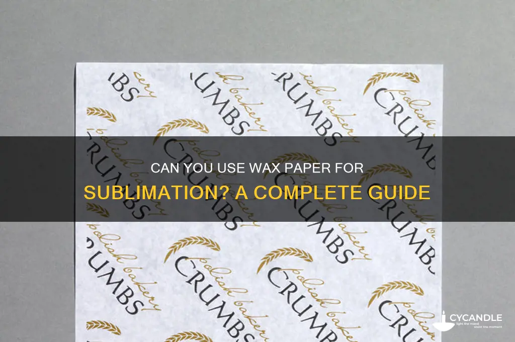 can you use wax paper for sublimation