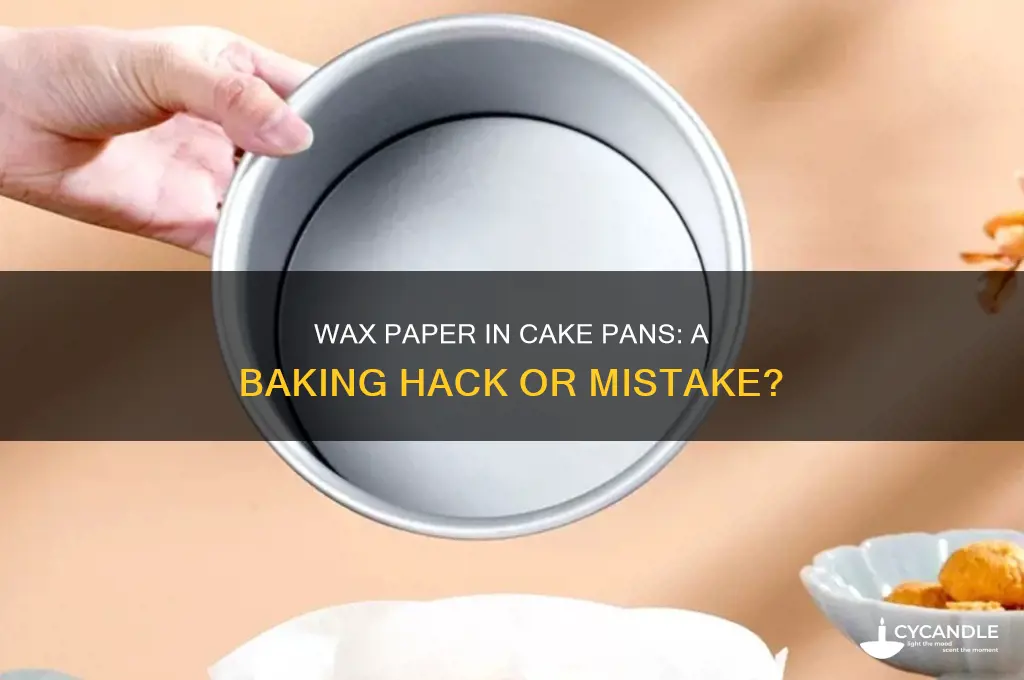 can you use wax paper in bottom of cake pan