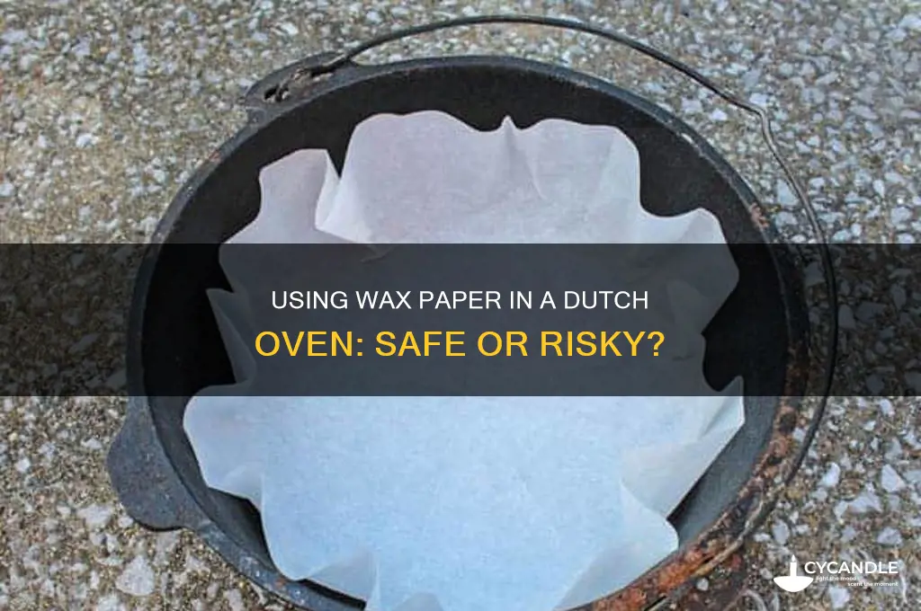can you use wax paper in dutch oven