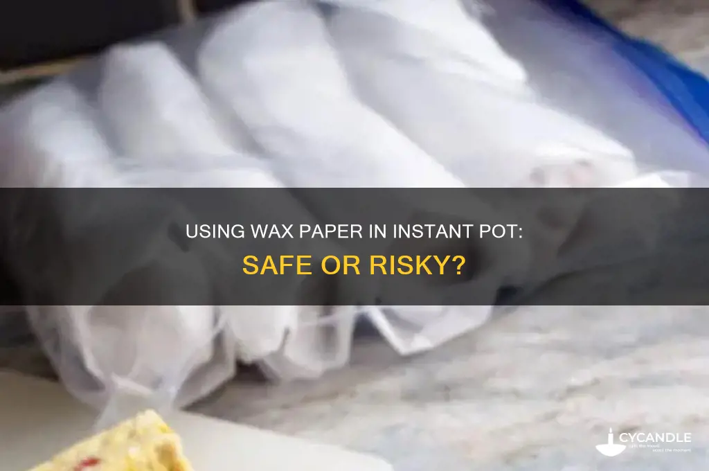 can you use wax paper in instant pot