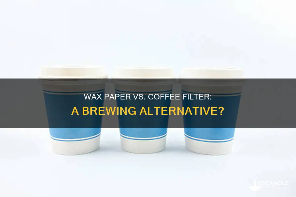 can you use wax paper instead of coffee filter