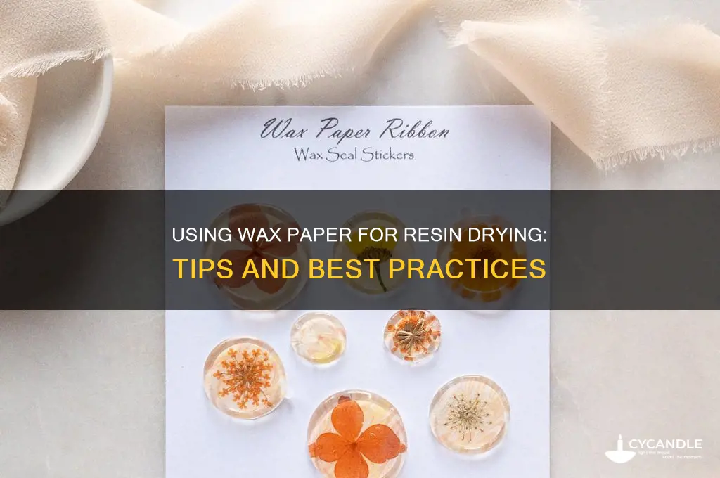 can you use wax paper to dry resin on