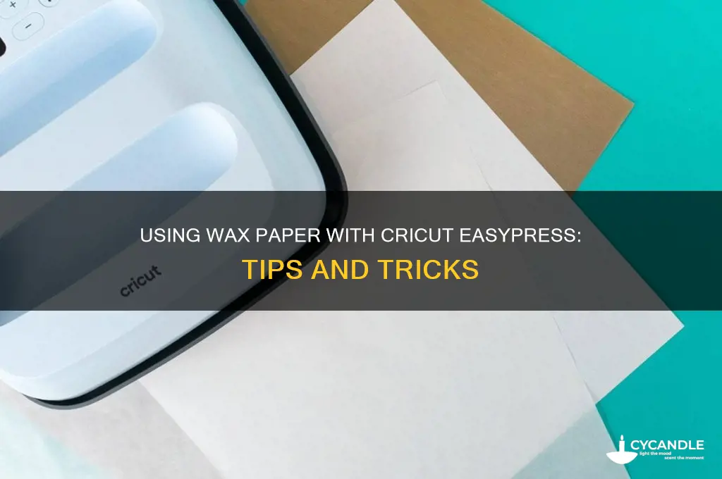 can you use wax paper with cricut easypress