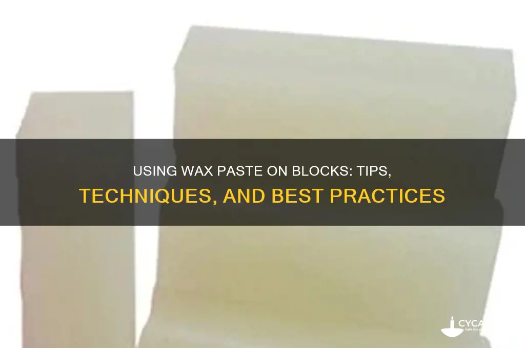 can you use wax paste on blocks
