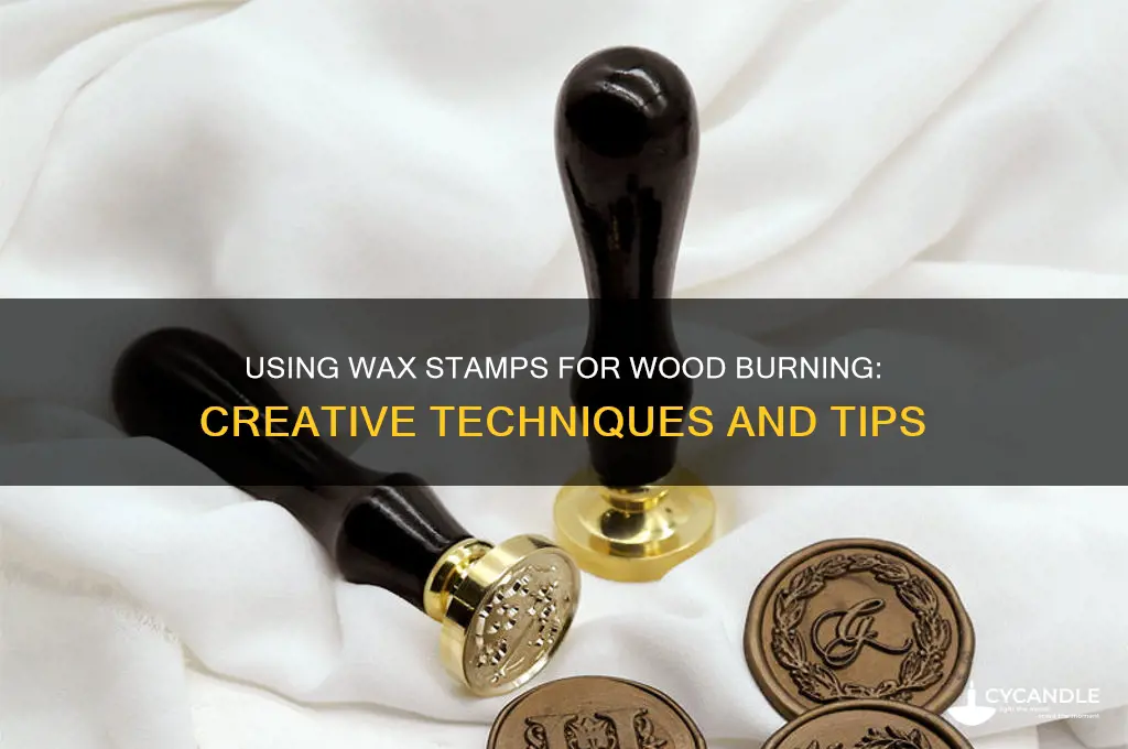 can you use wax stamps to burn wood