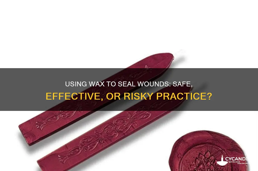 can you use wax to seal a wound