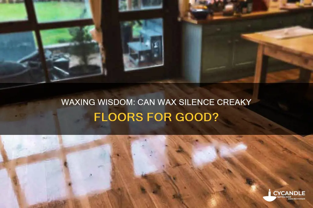 can you use wax to stop a creaky floor