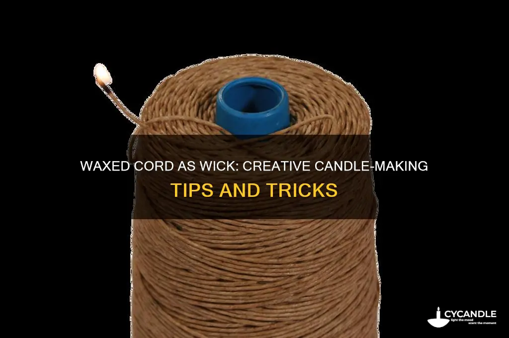 can you use waxed cord as a wick
