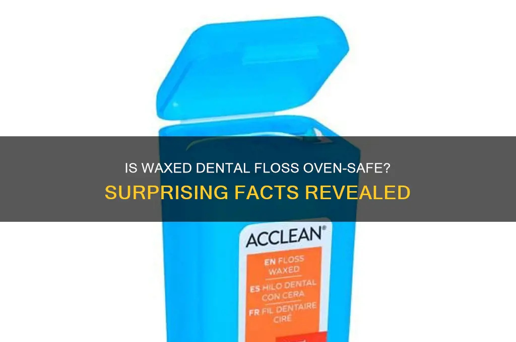 can you use waxed dental floss in the oven