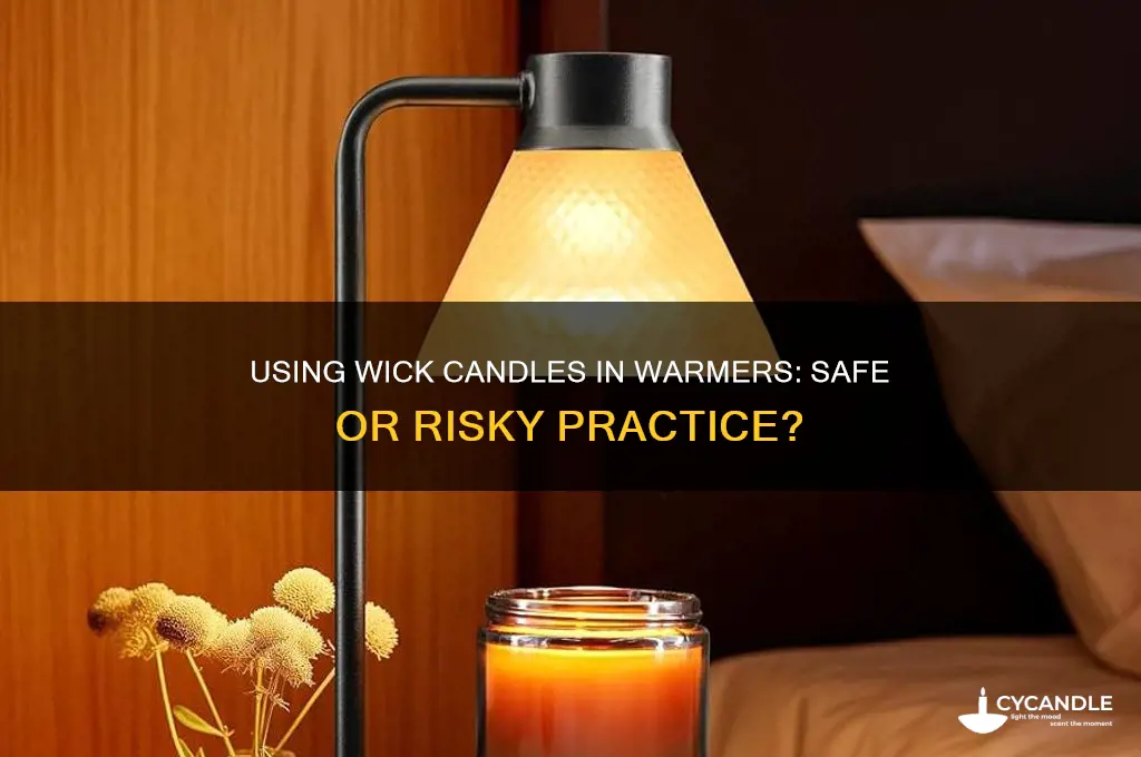can you use wick candle in a candle warmer