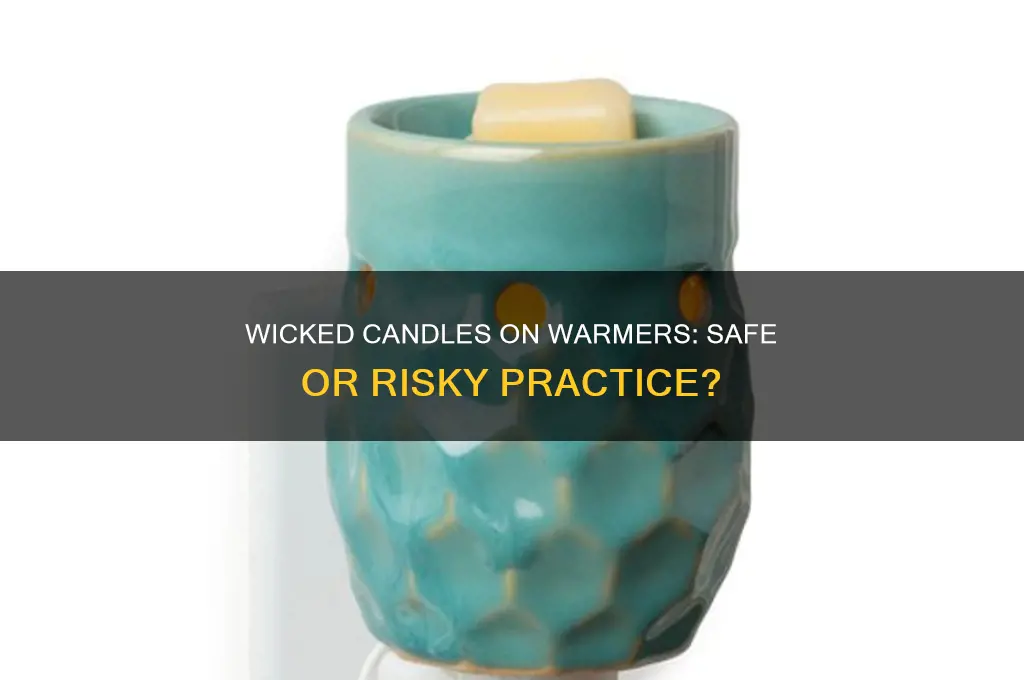 can you use wicked candles on a candle warmer