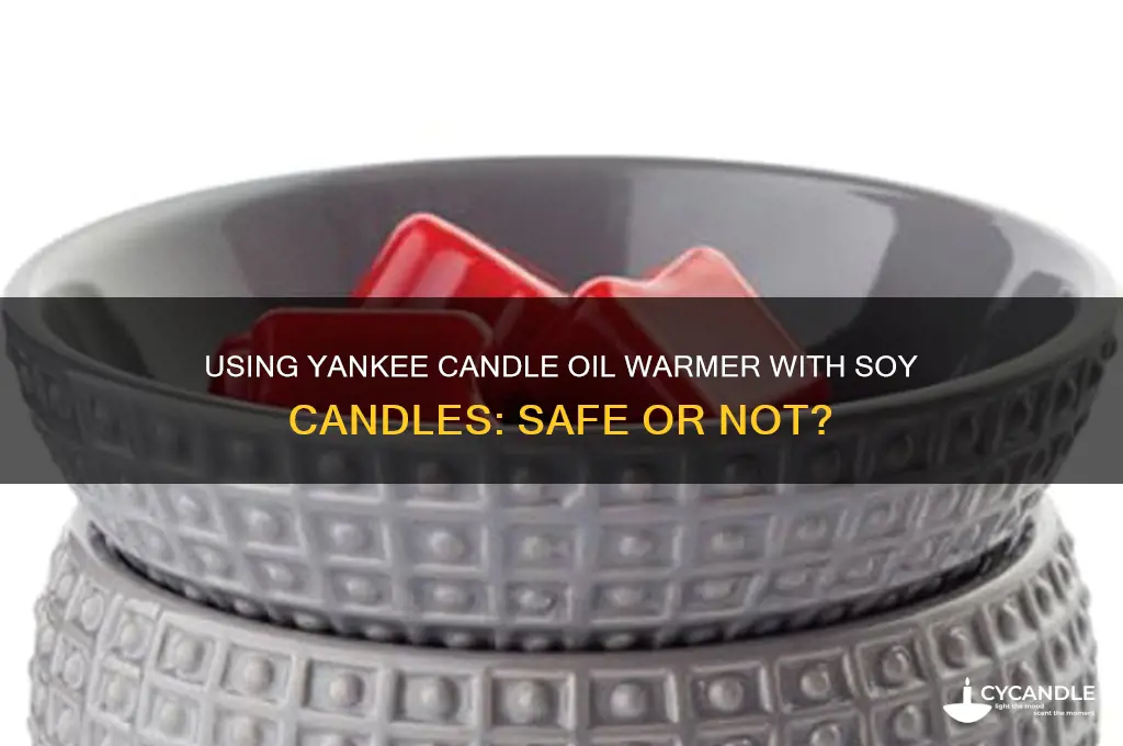 can you use yankee candle oil warmer in soy candles