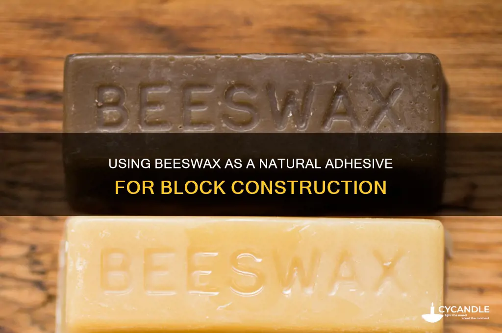 can you uses beeswax to stick blocks together