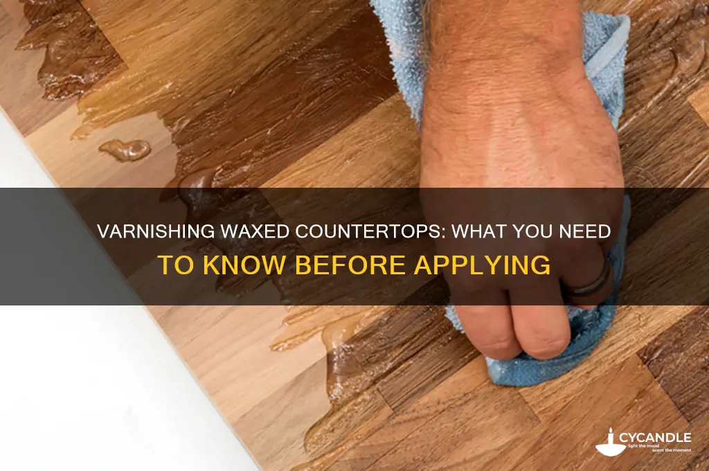 can you varnish a waxed countertop be varnished