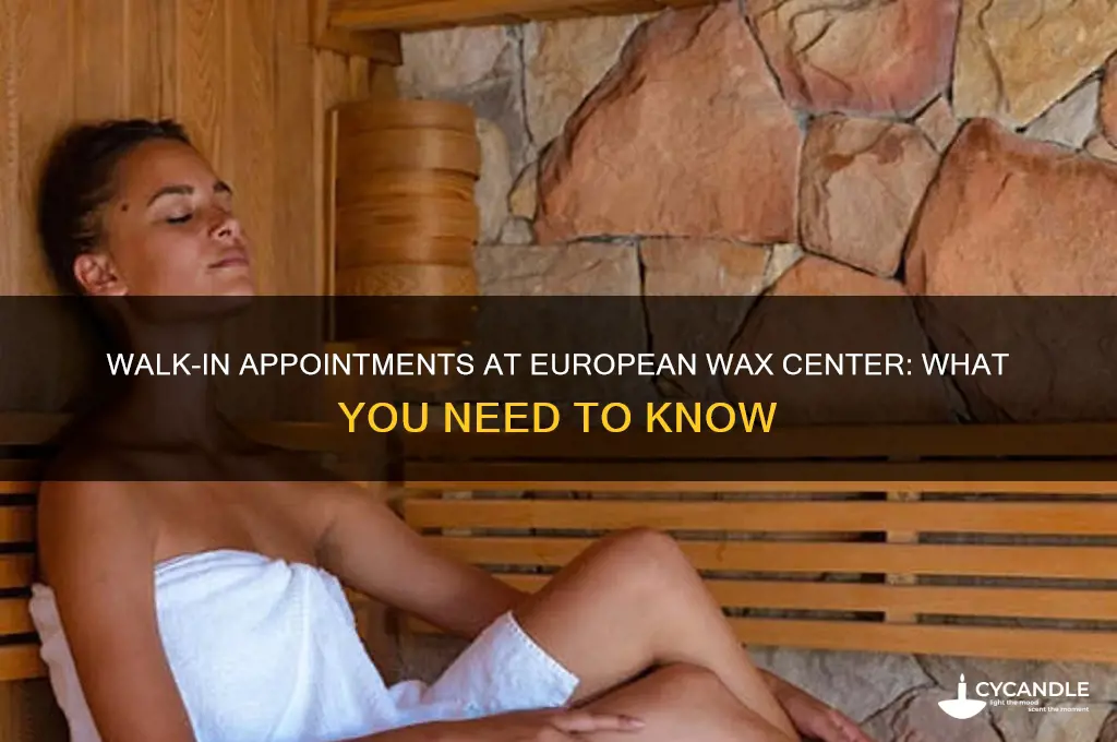 can you walk in at european wax center