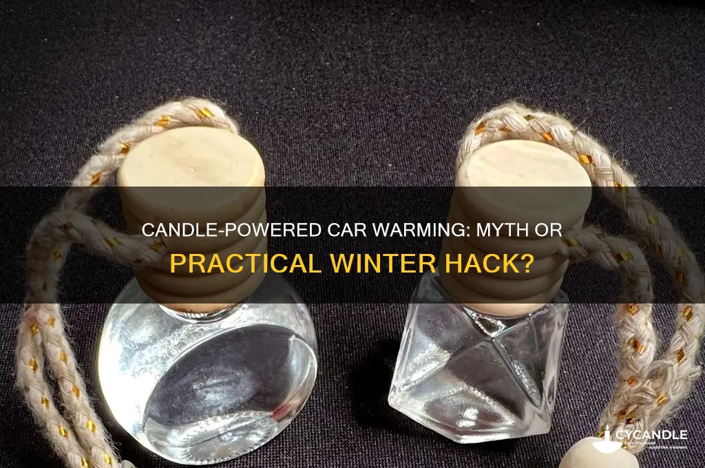 can you warm a car with a candle