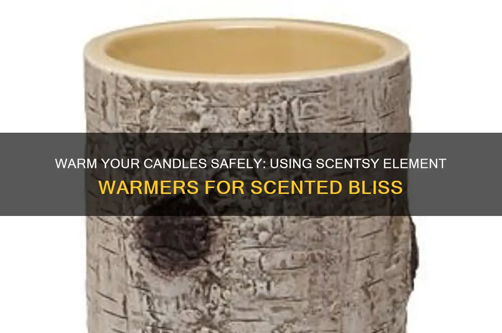 can you warm candle with scentsy element warmer
