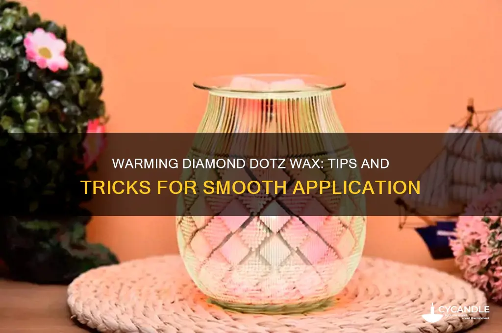 can you warm diamond dotz wax