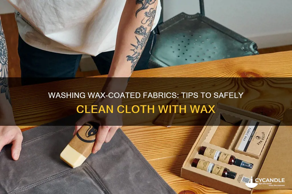 can you wash a cloth with wax on it