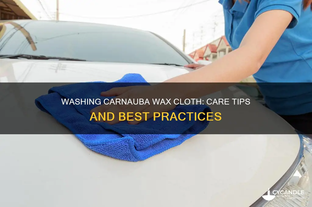 can you wash carnauba wax cloth