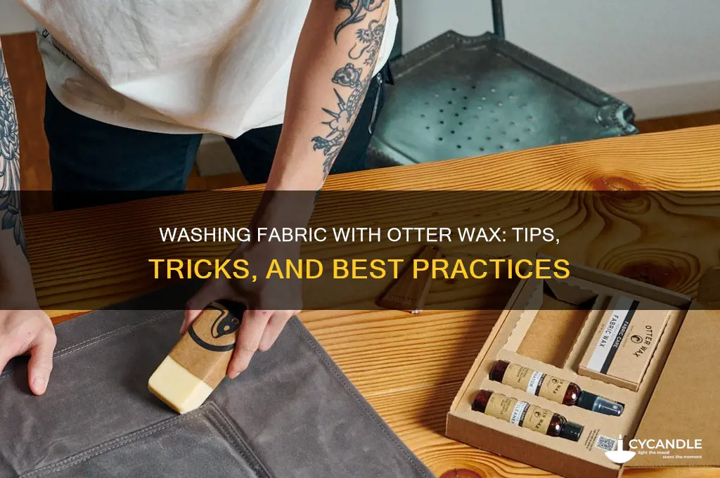 can you wash fabric with otter wax