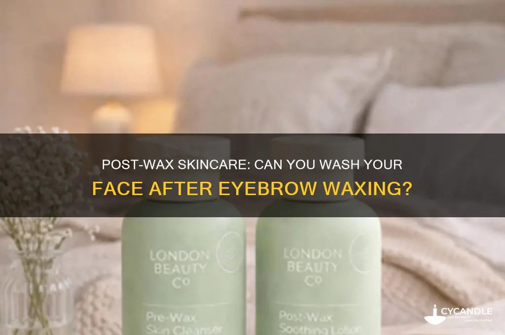can you wash your face after getting eyebrows waxed