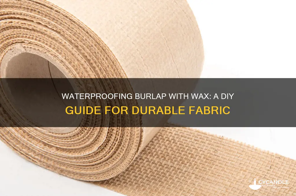 can you waterproof burlap with wax