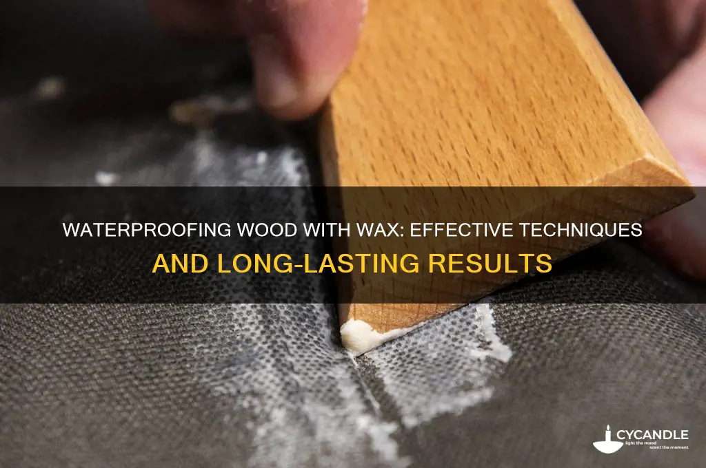 can you waterproof wood with wax