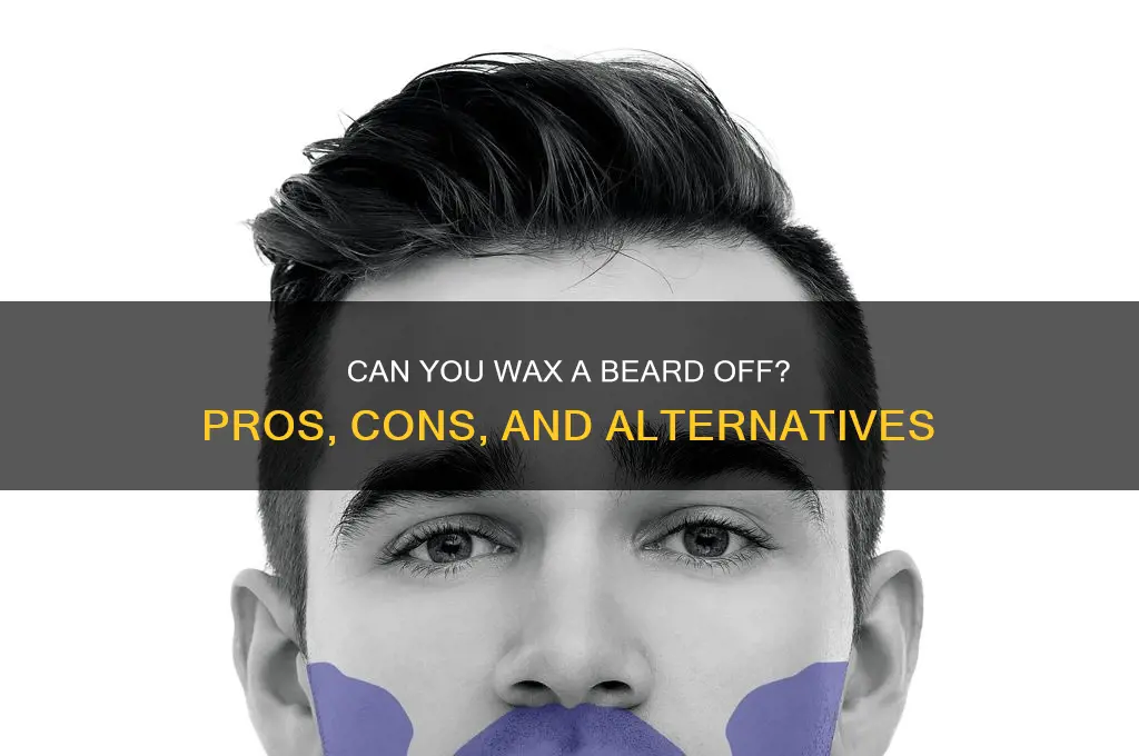 can you wax a beard off